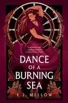 Dance of a Burning Sea - E.J. Mellow