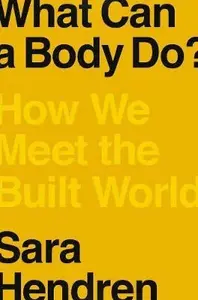 What Can a Body Do? - Hendren Sara