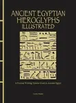 Ancient Egyptian Hieroglyphs Illustrated - Naylor Trevor