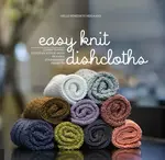 Easy Knit Dishcloths - Helle Benedikte Neigaard