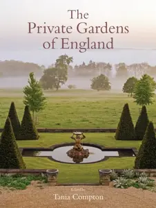 The Private Gardens of England - Tania Compton