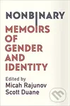 Nonbinary (Memoirs of Gender and Identity) - A. Scott Duane, Micah Rajunov - kniha z kategorie Humanitní a společenské vědy