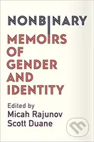Nonbinary (Memoirs of Gender and Identity) - A. Scott Duane, Micah Rajunov - kniha z kategorie Humanitní a společenské vědy