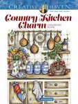 Creative Haven Country Kitchen Charm Coloring Book - Teresa Goodridge
