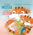 Little Mister Gets a Sister - Samaria Rose Lemke