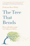 The Tree that Bends - Dr Ross G White