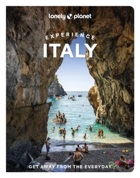 Lonely Planet Experience Italy - Paula Hardy, Lonely Planet, Duncan Garwood, Kevin Raub, Angela Corrias, Erica Firpo, Benedetta Geddo, Stephanie Ong, 