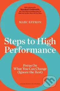8 Steps to High Performance (Focus On What You Can Change (Ignore the Rest)) - kniha z kategorie Byznys a management