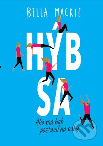 Hýb sa (Ako ma beh postavil na nohy) - Bella Mackie - kniha z kategorie Pozitivní myšlení