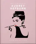 The Little Guide to Audrey Hepburn - OH