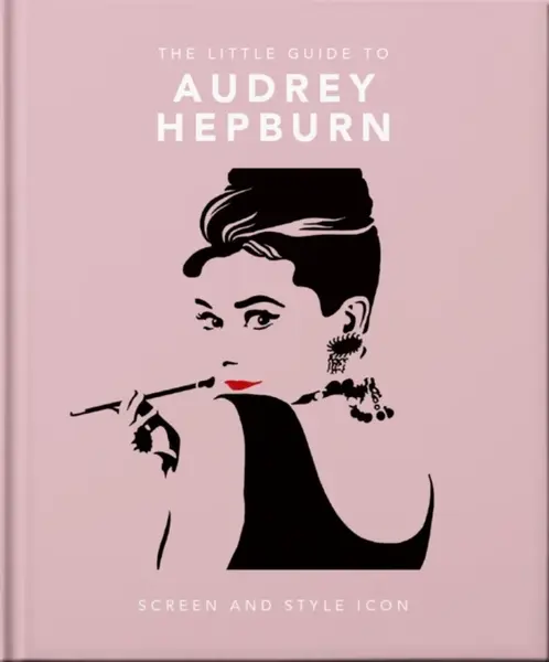 The Little Guide to Audrey Hepburn - OH