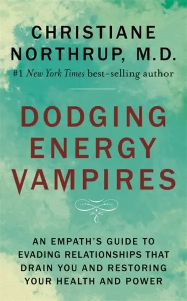Dodging Energy Vampires - Christiane Northrupová