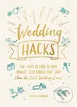 Wedding Hacks (500+ Ways to Stick to Your Budget, Stay Stress-Free, and Plan the Best Wedding Ever!) - kniha z kategorie Odborné a naučné