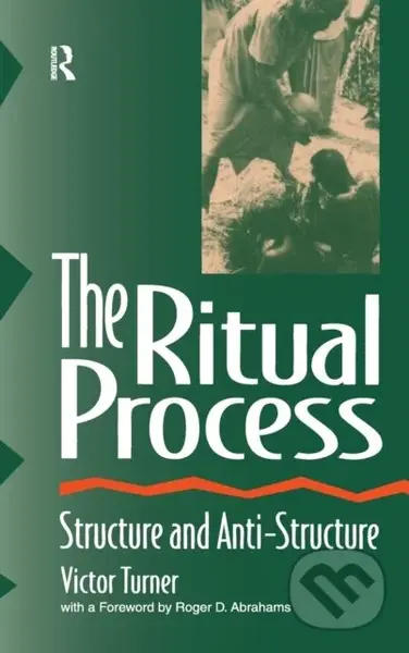 The Ritual Process (Structure and Anti-Structure) - Alfred Harris, Victor Turner, Roger Abrahams - kniha z kategorie Humanitní a společenské vědy