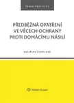 Předběžná opatření ve věcech ochrany proti domácímu násilí - Kateřina Čuhelová
