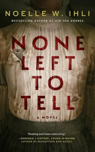 None Left To Tell - Noelle W. Ihli