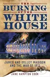The Burning of the White House (James and Dolley Madison and the War of 1812) - kniha z kategorie Historie