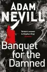 Banquet for the Damned - Adam Nevill