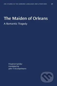 The Maiden of Orleans (A Romantic Tragedy) - Johann Christoph Friedrich Schiller - kniha z kategorie Drama a divadelní hry