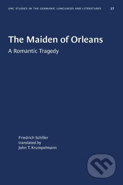 The Maiden of Orleans (A Romantic Tragedy) - Johann Christoph Friedrich Schiller - kniha z kategorie Drama a divadelní hry
