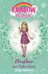 Rainbow Magic: Heather the Violet Fairy - Daisy Meadows