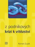 Z podnikových krizí k vítězství (poškozená) - Roman Zuzák