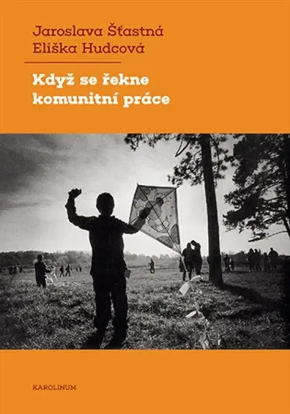 Když se řekne komunitní práce - Jaroslava Šťastná, Eliška Hudcová