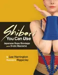 Shibari You Can Use - Lee Harrington