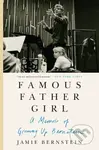Famous Father Girl (A Memoir of Growing Up Bernstein)