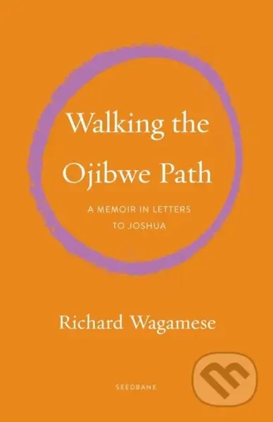 Walking the Ojibwe Path (A Memoir in Letters to Joshua) - kniha z kategorie Humanitní a společenské vědy