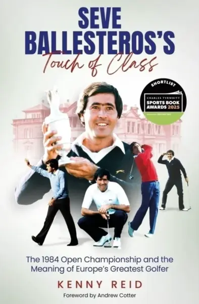 Seve Ballesteros's Touch of Class - Kenny Reid
