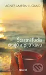 Šťastní ľudia čítajú a pijú kávu - Agnes  Martin-Lugand - kniha z kategorie Společenská beletrie
