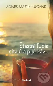 Šťastní ľudia čítajú a pijú kávu - Agnes  Martin-Lugand - kniha z kategorie Společenská beletrie