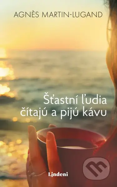 Šťastní ľudia čítajú a pijú kávu - Agnes  Martin-Lugand - kniha z kategorie Společenská beletrie