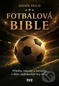 Fotbalová bible (Příběhy, rekordy a kuriozity z dějin nejkrásnější hry světa) - kniha z kategorie Sport