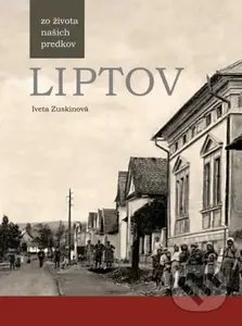Liptov - Zo života našich predkov - Iveta Zuskinová - kniha z kategorie Historie