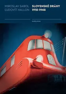 Slovenské dráhy 1918-1948 - Miroslav Sabol, ?udovít Hallon