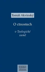 O ctnostech v Teologické sumě - Tomáš Akvinský