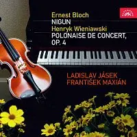 Ladislav Jásek, František Maxián – Bloch: Nigun - Wieniawski: Koncertní polonéza č. 1 D dur