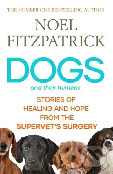 Dogs and Their Humans (Stories of Healing and Hope from the Supervet's Surgery) - kniha z kategorie Zdraví a životní styl