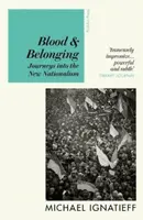 Blood & Belonging - Michael Ignatieff