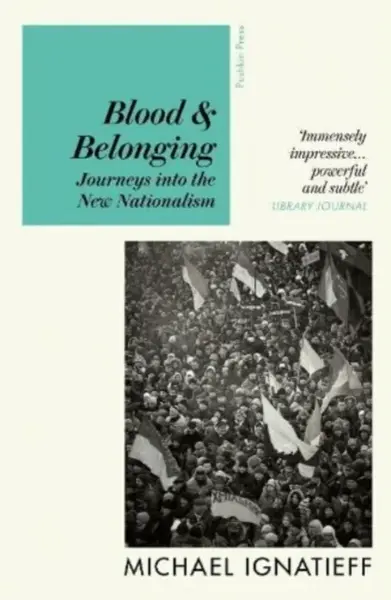 Blood & Belonging - Michael Ignatieff