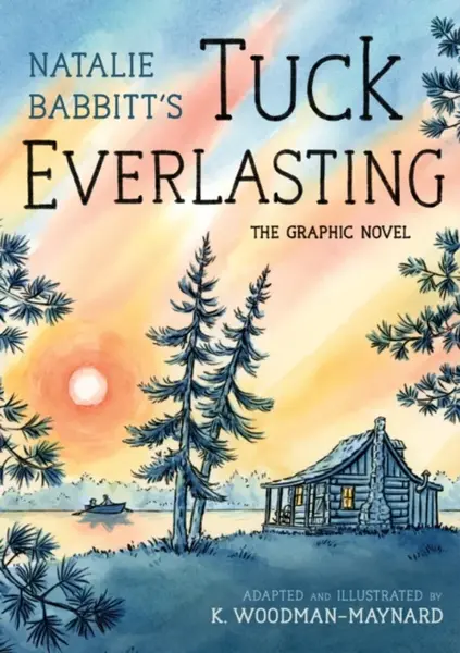 Tuck Everlasting: The Graphic Novel - Babbitt Natalie