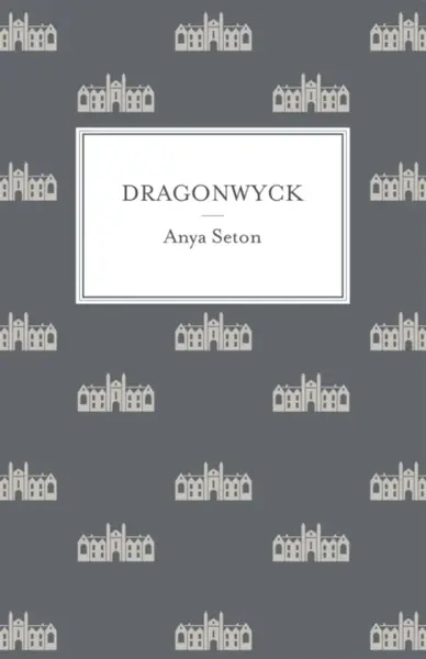Dragonwyck - Anya Seton