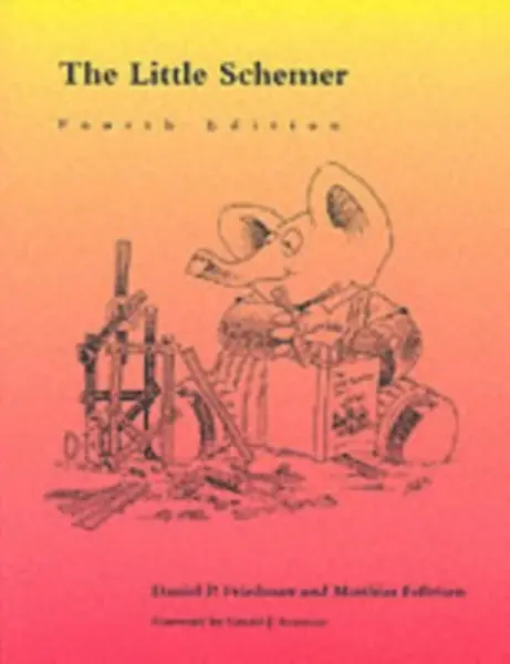 The Little Schemer - Daniel P.  Friedman, Matthias  Felleisen
