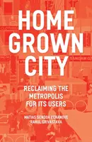 The Homegrown City - Matias Echanove, Rahul Srivastava