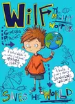 Wilf the Mighty Worrier Saves the World - Georgia Pritchett