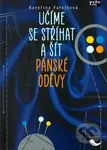 Učíme se stříhat a šít pánské oděvy - Kateřina Fafejtová - kniha z kategorie Móda