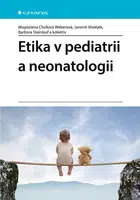 Kniha: Etika v pediatrii a neonatologii od Chvílová Weberová Magdalena