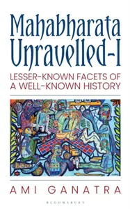 Mahabharata Unravelled - Ami Ganatra